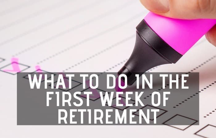 what to do in the first week of retirement