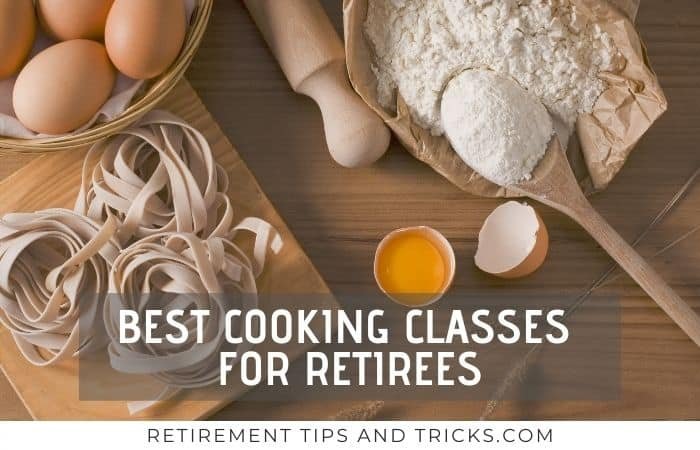 best cooking classes for retirees and seniors